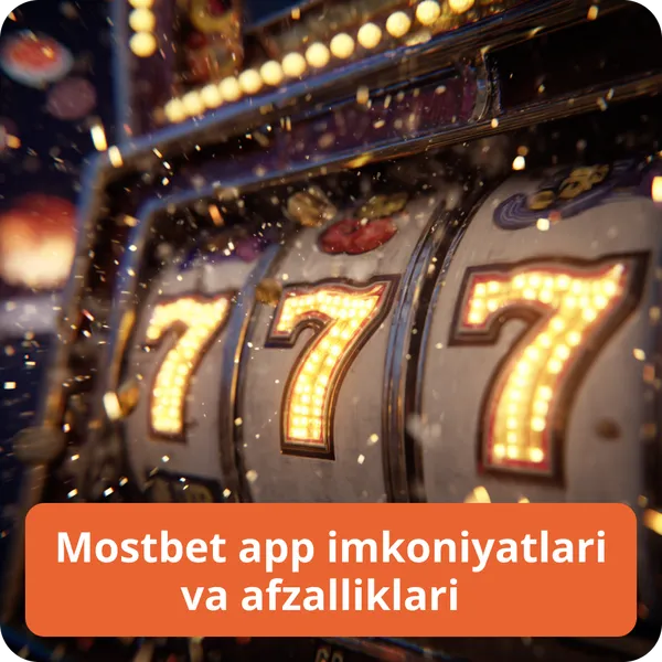 Mostbet app imkoniyatlari va afzalliklari
