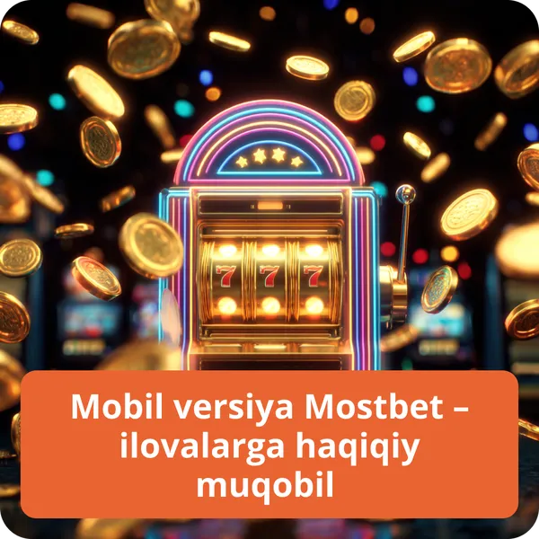 Mobil versiya Mostbet – ilovalarga haqiqiy muqobil